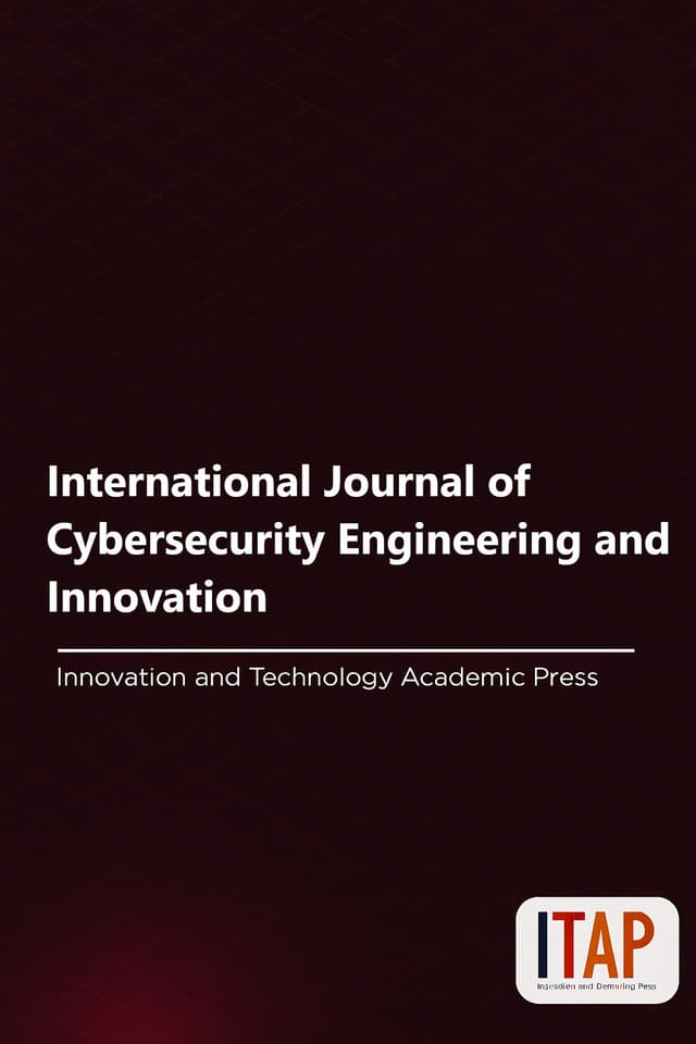 International Journal of Cybersecurity Engineering and Innovation